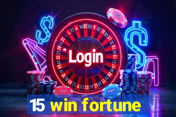 15 win fortune
